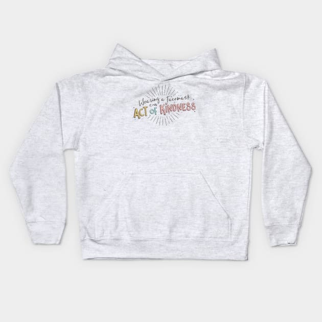 Wearing a Facemask is an Act of Kindness Kids Hoodie by Jitterfly